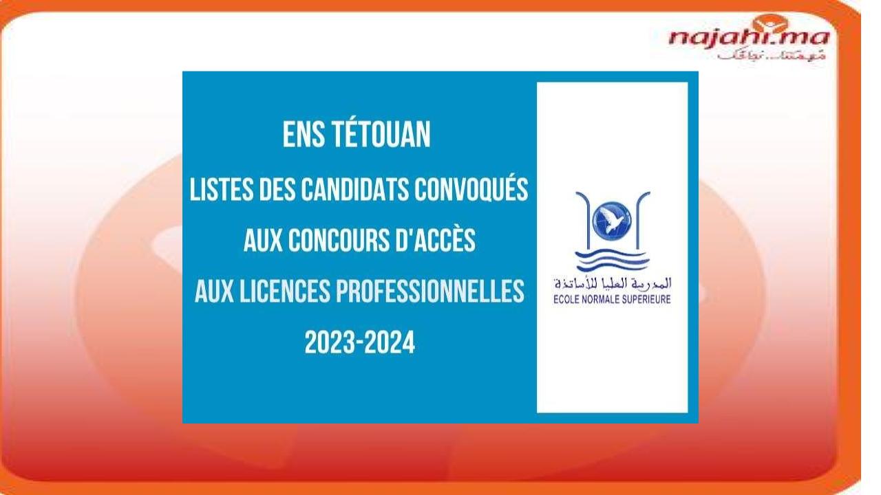 ENS Tétouan listes des convoqués aux concours d'accès aux Licences Professionnelles 2023-2024